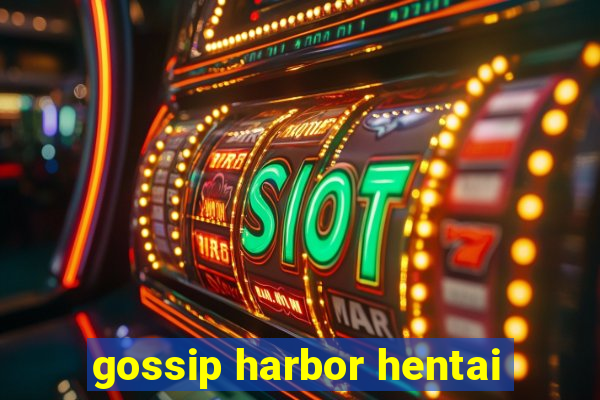 gossip harbor hentai